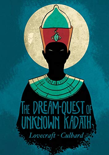 The Dream Quest of Unknown Kadath / Lovecraft. H.P.; Culbard