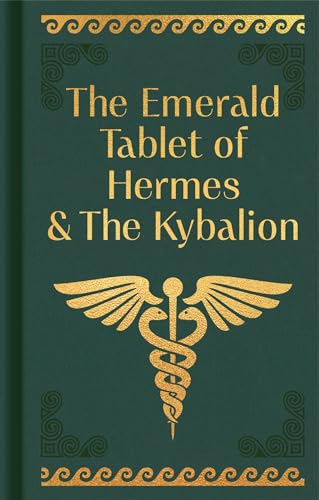 The Emerald Tablet of Hermes & The Kybalion (Arcturus Ornate Classics) / Trismegistus, Hermes