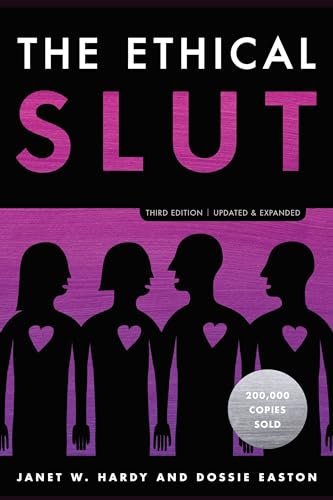 The Ethical Slut, Third Edition: A Practical Guide to Polyamory, Open Relationships, and Other Freedoms in Sex and Love / Hardy, Janet W.,Easton, Dossie