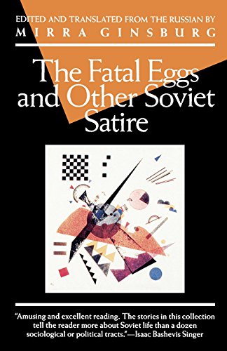 The Fatal Eggs and Other Soviet Satire / Ginsburg, Mirra (editor)