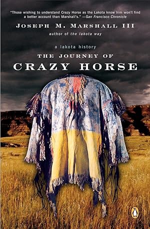 The Journey of Crazy Horse: A Lakota History / Marshall III, Joseph M.