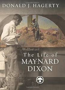 The Life of Maynard Dixon / Hagerty, Donald J.