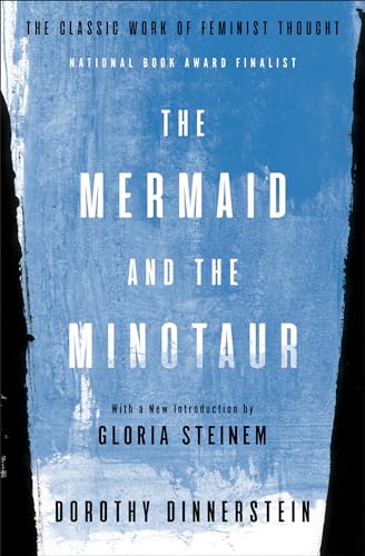 The Mermaid and the Minotaur: The Classic Work of Feminist Thought / Dinnerstein, Dorothy
