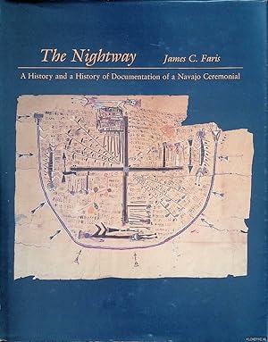 The Nightway: A History and a History of Documentation of a Navajo Ceremonial / Faris, James C.
