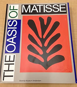 The Oasis of Matisse / Bart Rutten, Geurt Imanse, Maurice Rummens, Suzanna Heman, Ceciel Stoutjesdijk