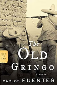 The Old Gringo: A Novel / Fuentes, Carlos