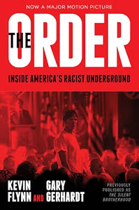 The Order: Inside America's Racist Underground / Flynn, Kevin; Gerhardt, Gary