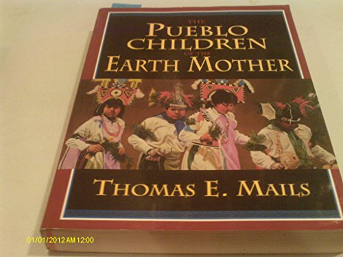 The Pueblo Children of the Earth Mother / Mails, Thomas E.