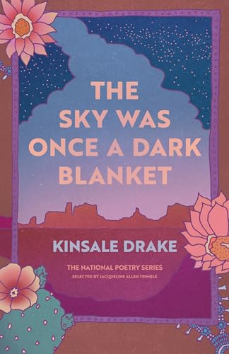 The Sky Was Once a Dark Blanket: Poems / Drake, Kinsale