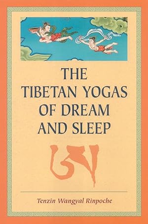 The Tibetan Yogas Of Dream And Sleep / Tenzin Wangyal Rinpoche