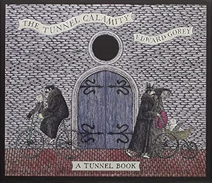 The Tunnel Calamity: A Tunnel Book / Gorey, Edward