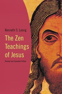 The Zen Teachings of Jesus / Leong, Kenneth S.