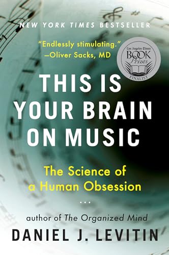 This Is Your Brain on Music: The Science of a Human Obsession / Daniel J. Levitin