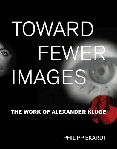Toward Fewer Images: The Work of Alexander Kluge / Ekardt, Philipp