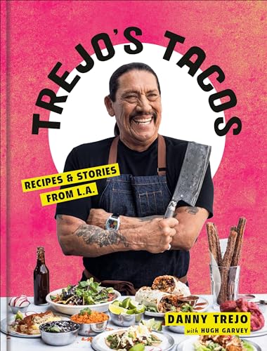 Trejo's Tacos: Recipes and Stories from L.A.: A Cookbook / Trejo, Danny