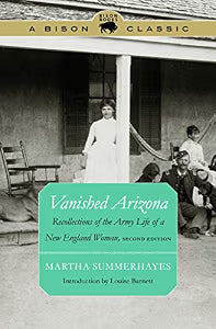 Vanished Arizona: Recollections of the Army Life of a New England Woman, Second Edition / Summerhayes, Martha