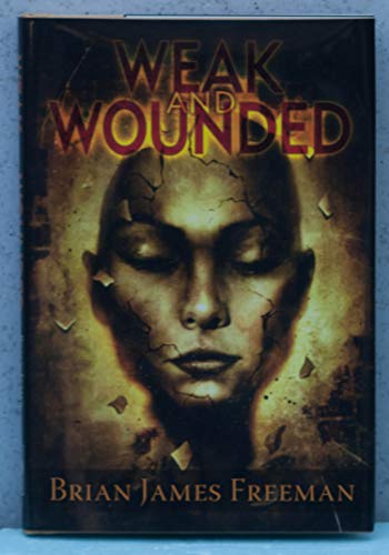 Weak and Wounded: Signed Limited Edition / Freeman, Brian James