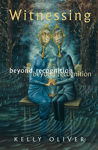 Witnessing: Beyond Recognition / Oliver, Kelly