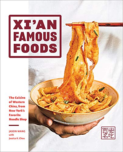 Xi'an Famous Foods: The Cuisine of Western China, from New York's Favorite Noodle Shop / Wang, Jason