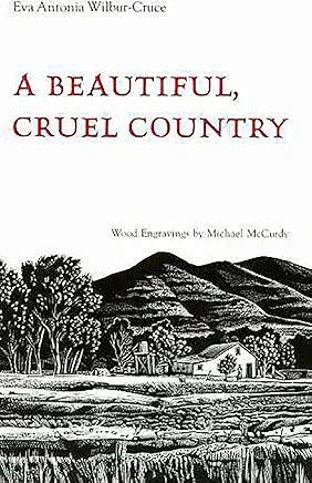 A Beautiful, Cruel Country / by Eva Antonia Wilbur-Cruce; wood engravings by Michael McCurdy