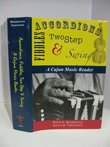 Accordions, Fiddles, Two Step & Swing: A Cajun Music Reader / Kevin S. Fontenot; Ryan A. Brasseaux