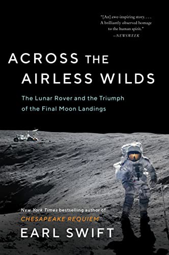 Across the Airless Wilds: The Lunar Rover and the Triumph of the Final Moon Landings (SIGNED EDITION)