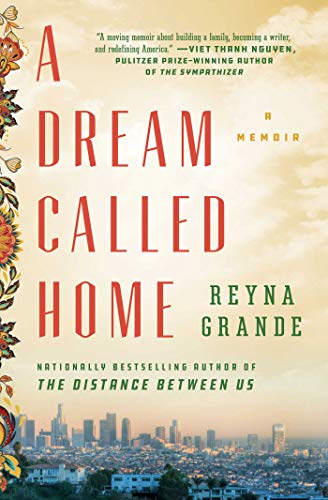 A Dream Called Home: A Memoir / Grande, Reyna