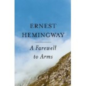 A Farewell to Arms / Ernest Hemingway