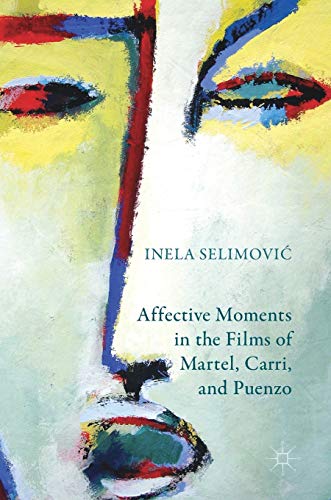 Affective Moments in the Films of Martel, Carri, and Puenzo / Inela Selimovic
