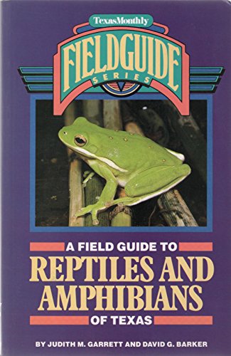 A Field Guide to Reptiles and Amphibians of Texas (Texas Monthly Fieldguide Series) / Judith M. Garrett; David G. Barker