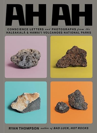Ah Ah: Conscience Letters and Photographs from the Haleakala & Hawai'i Volcanoes National Parks / Ryan Thompson