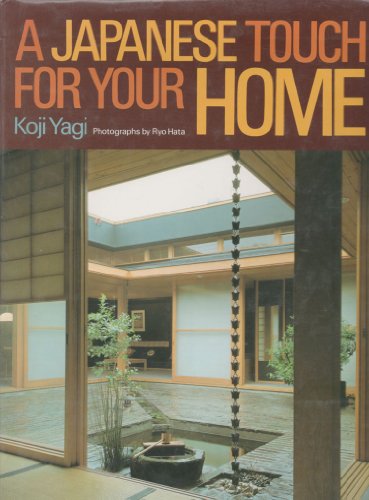 A Japanese Touch for Your Home / by Koji Yagi; Photographs by Ryo Hata
