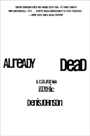 Already Dead: A California Gothic / Denis Johnson