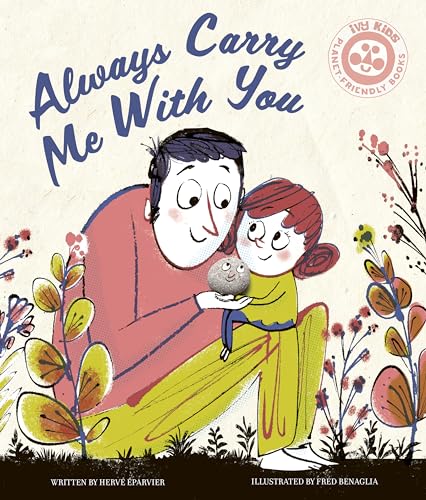 Always Carry Me With You (Ivy Kids Planet-friendly Books) / by Hervé Éparvier