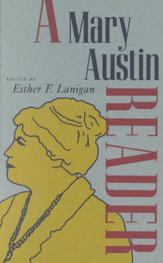 A Mary Austin Reader / Edited by Esther F. Lanigan