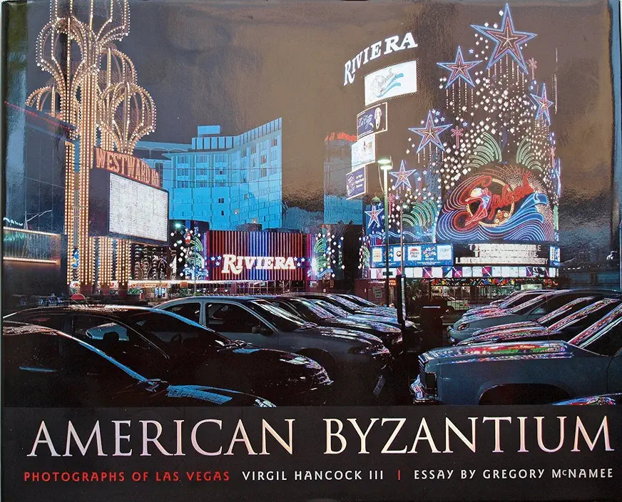 American Byzantium: Photographs of Las Vegas (University of Arizona Southwest Center series) / by Virgil Hancock III and Gregory McNamee