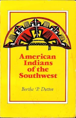American Indians of the Southwest / Bertha P. Dutton