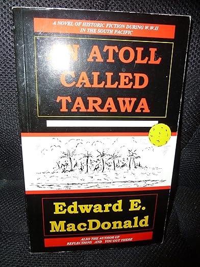 Atoll Called Tarawa: A Novel of World War II / Edward E. Macdonald