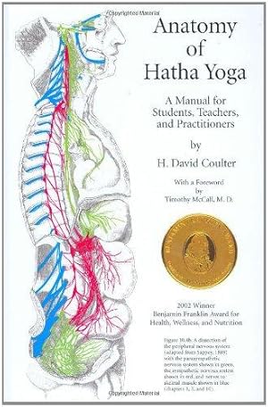 Anatomy of Hatha Yoga: A Manual for Students Teachers and Practitioners / David Coulter