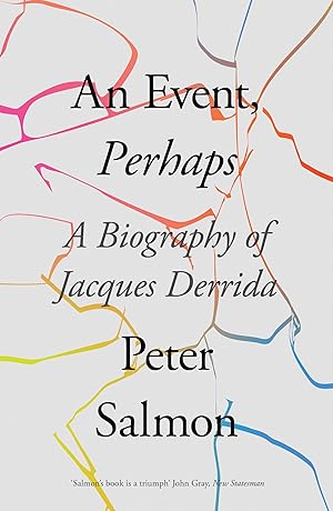 An Event, Perhaps: A Biography of Jacques Derrida / Salmon, Peter