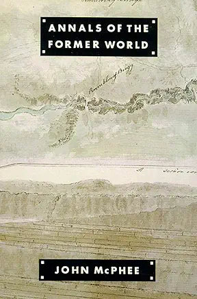 Annals of the Former World / by John McPhee