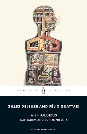 Anti-Oedipus: Capitalism and Schizophrenia (Penguin Classics) by Gilles Deleuze , Felix Guattari , preface by Michel Foucault