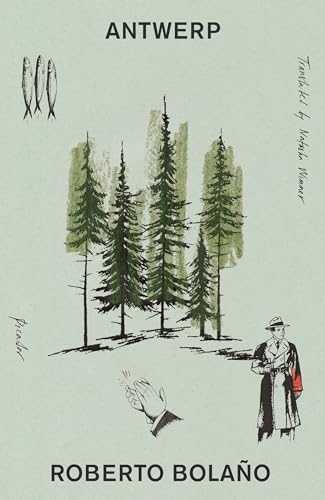 Antwerp: A Novel / Roberto Bolaño / Translated by Natasha Wimmer