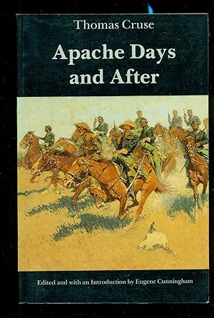 Apache Days and After / by Thomas Cruse; edited with intro by Eugene Cunningham