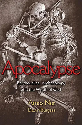 Apocalypse: Earthquakes, Archaeology, and the Wrath of God by Amos Nur and Dawn Burgess