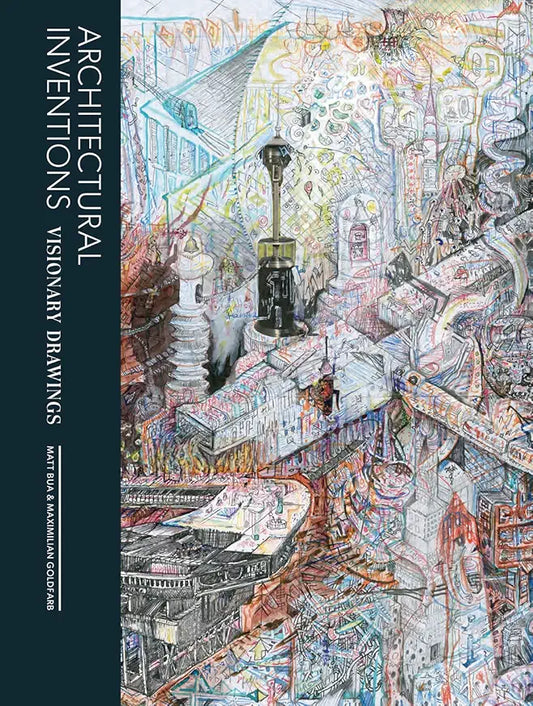 Architectural Inventions: Visionary Drawing of Buildings / by Matt Bua and Max Goldfarb