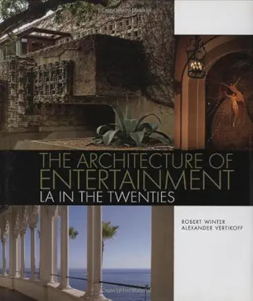 The Architecture of Entertainment: LA in the Twenties / by Robert Winter and Alex Vertikoff