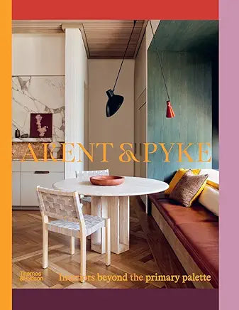 Arent & Pyke: Interiors Beyond the Primary Palette / by Juliette Arent and Sarah-Jane Pyke