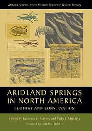 Aridland Springs in North America: Ecology and Conservation / Edited by Lawrence E. Stevens and Vicky J. Meretsky; Foreword by Gary Paul Nabhan