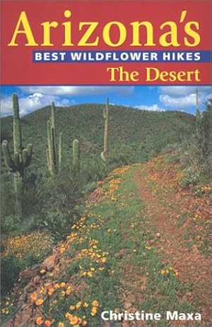 Arizona's Best Wildflower Hikes: The Desert / Christine Maxa
